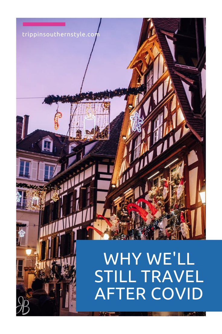 Why we’ll still travel after COVID-19.